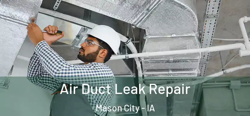 Air Duct Leak Repair Mason City - IA