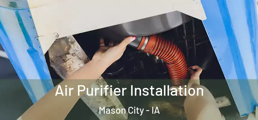  Air Purifier Installation Mason City - IA