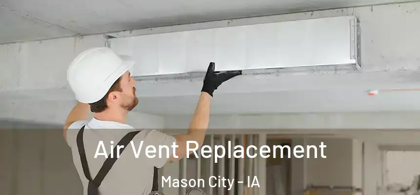 Air Vent Replacement Mason City - IA
