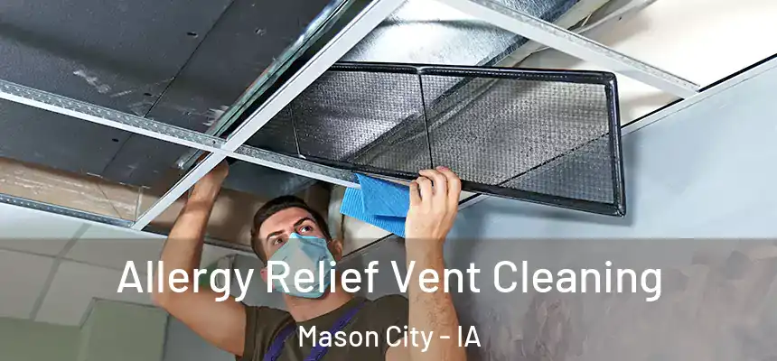 Allergy Relief Vent Cleaning Mason City - IA