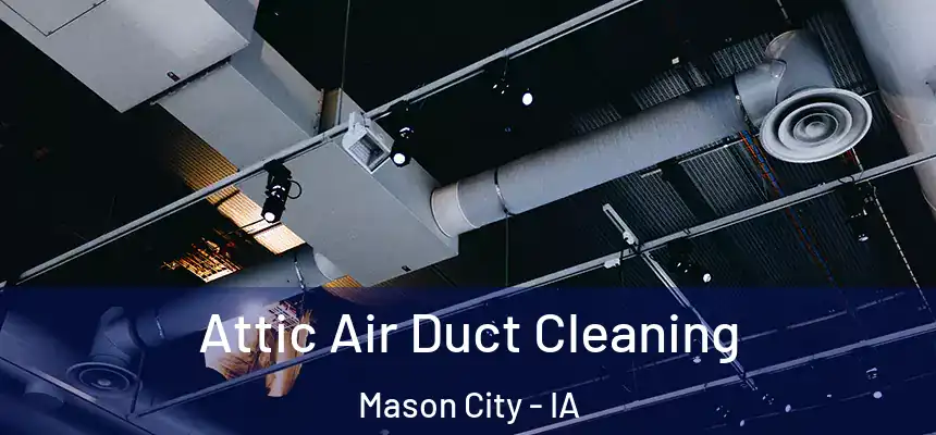  Attic Air Duct Cleaning Mason City - IA