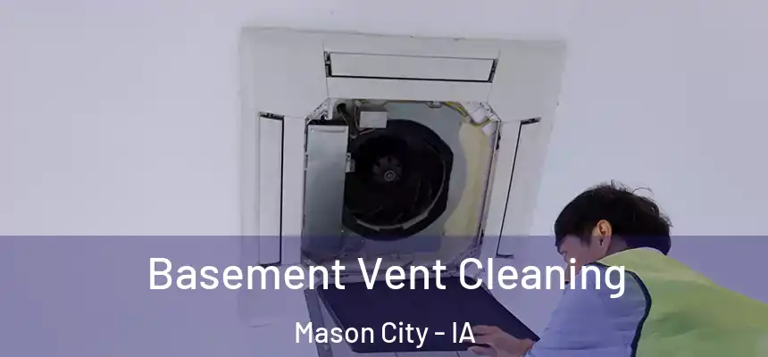 Basement Vent Cleaning Mason City - IA