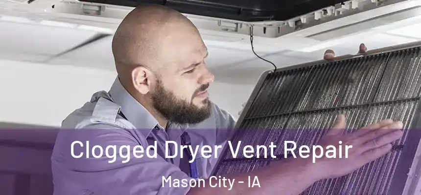 Clogged Dryer Vent Repair Mason City - IA