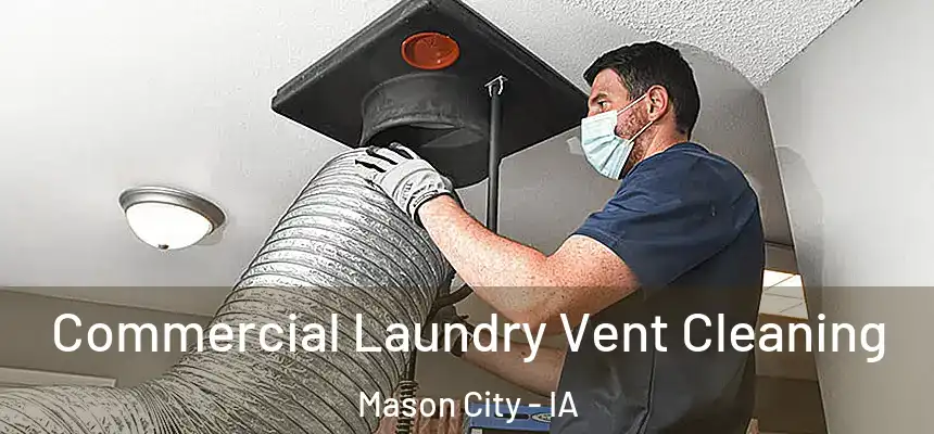  Commercial Laundry Vent Cleaning Mason City - IA