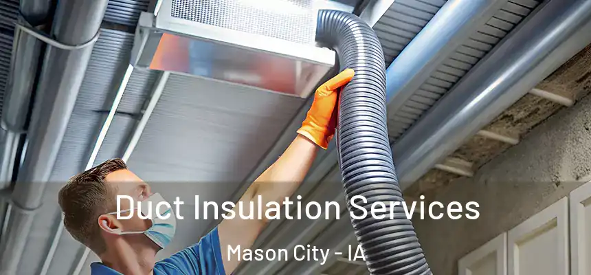 Duct Insulation Services Mason City - IA