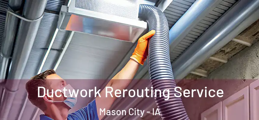 Ductwork Rerouting Service Mason City - IA
