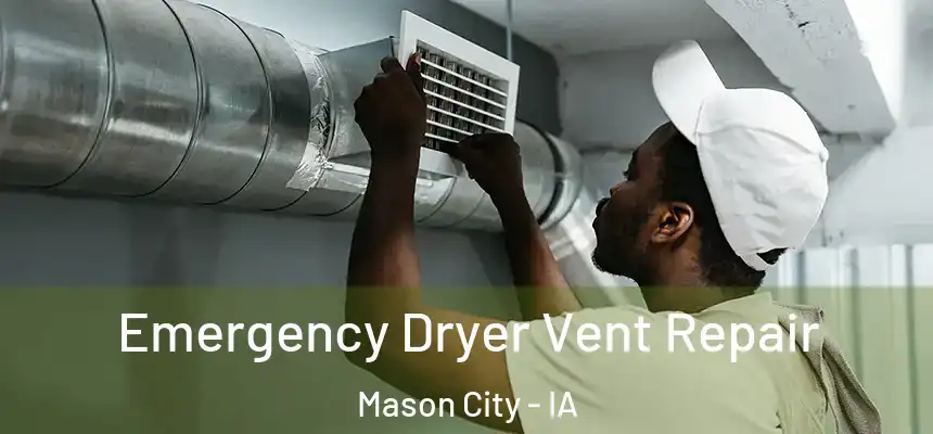 Emergency Dryer Vent Repair Mason City - IA
