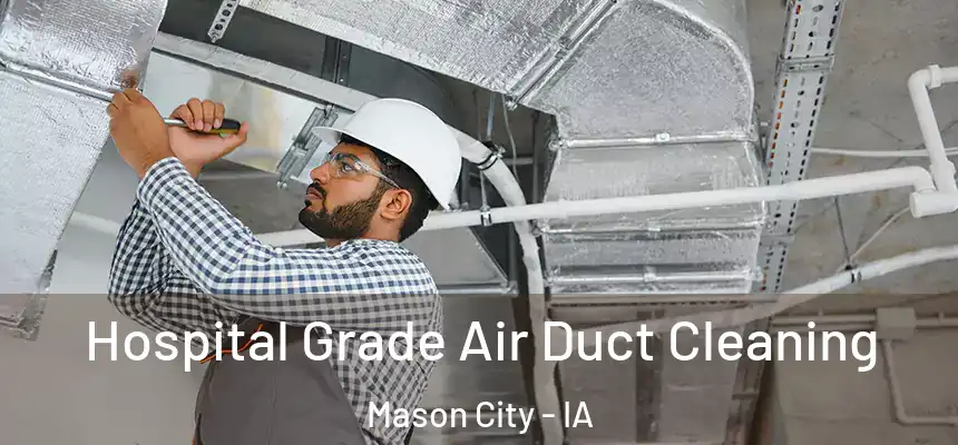  Hospital Grade Air Duct Cleaning Mason City - IA