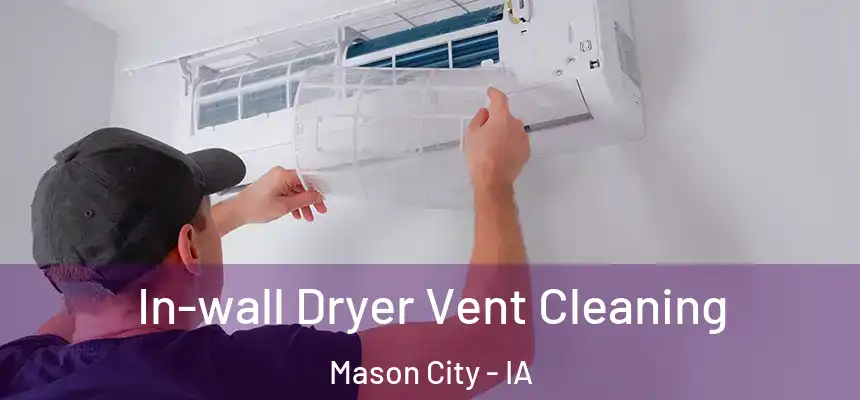  In-wall Dryer Vent Cleaning Mason City - IA