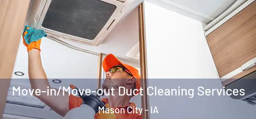 Move-in/Move-out Duct Cleaning Services Mason City - IA
