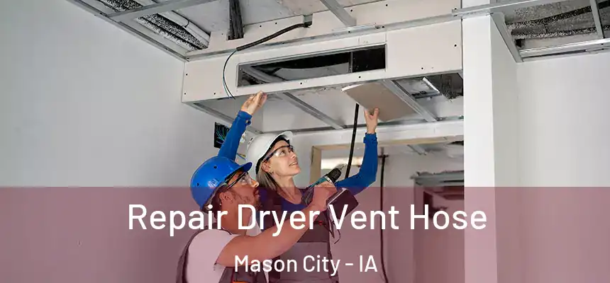 Repair Dryer Vent Hose Mason City - IA