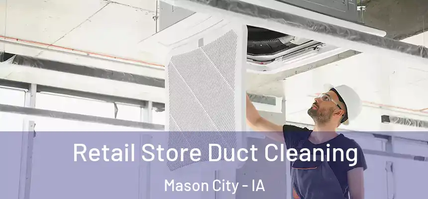 Retail Store Duct Cleaning Mason City - IA