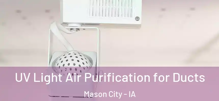 UV Light Air Purification for Ducts Mason City - IA