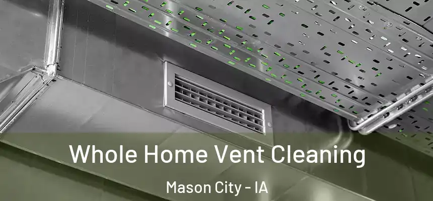  Whole Home Vent Cleaning Mason City - IA