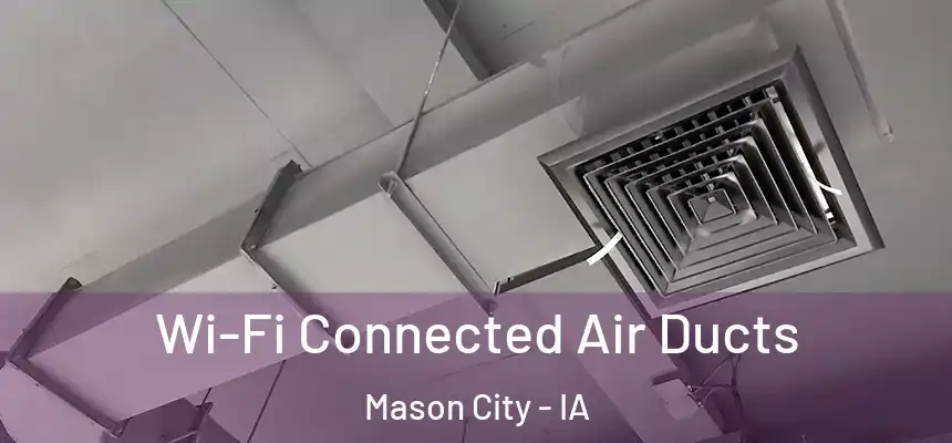 Wi-Fi Connected Air Ducts Mason City - IA
